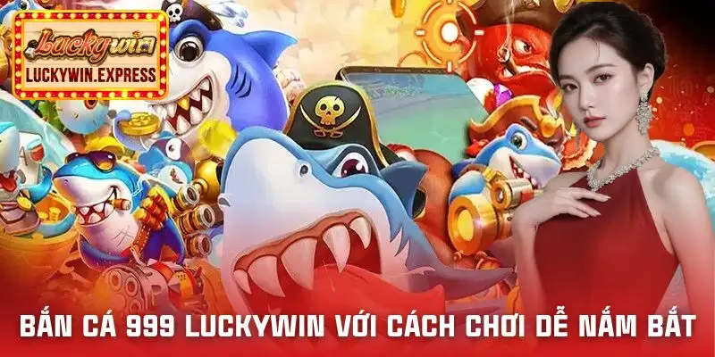 ban-ca-999-luckywin-hieu-so