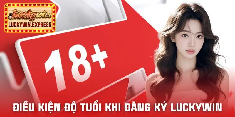 dang-ky-luckywin-bat-buoc-ve-do-tuoi