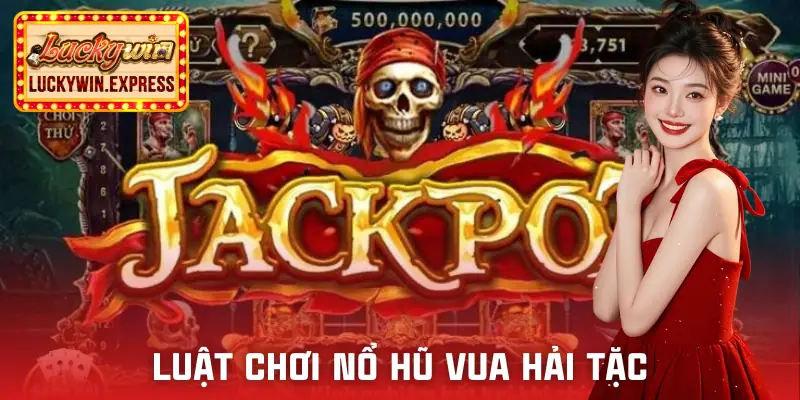 no-hu-vua-hai-tac-luckywin-luat-choi